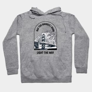 May the bridges I burn light the way Hoodie